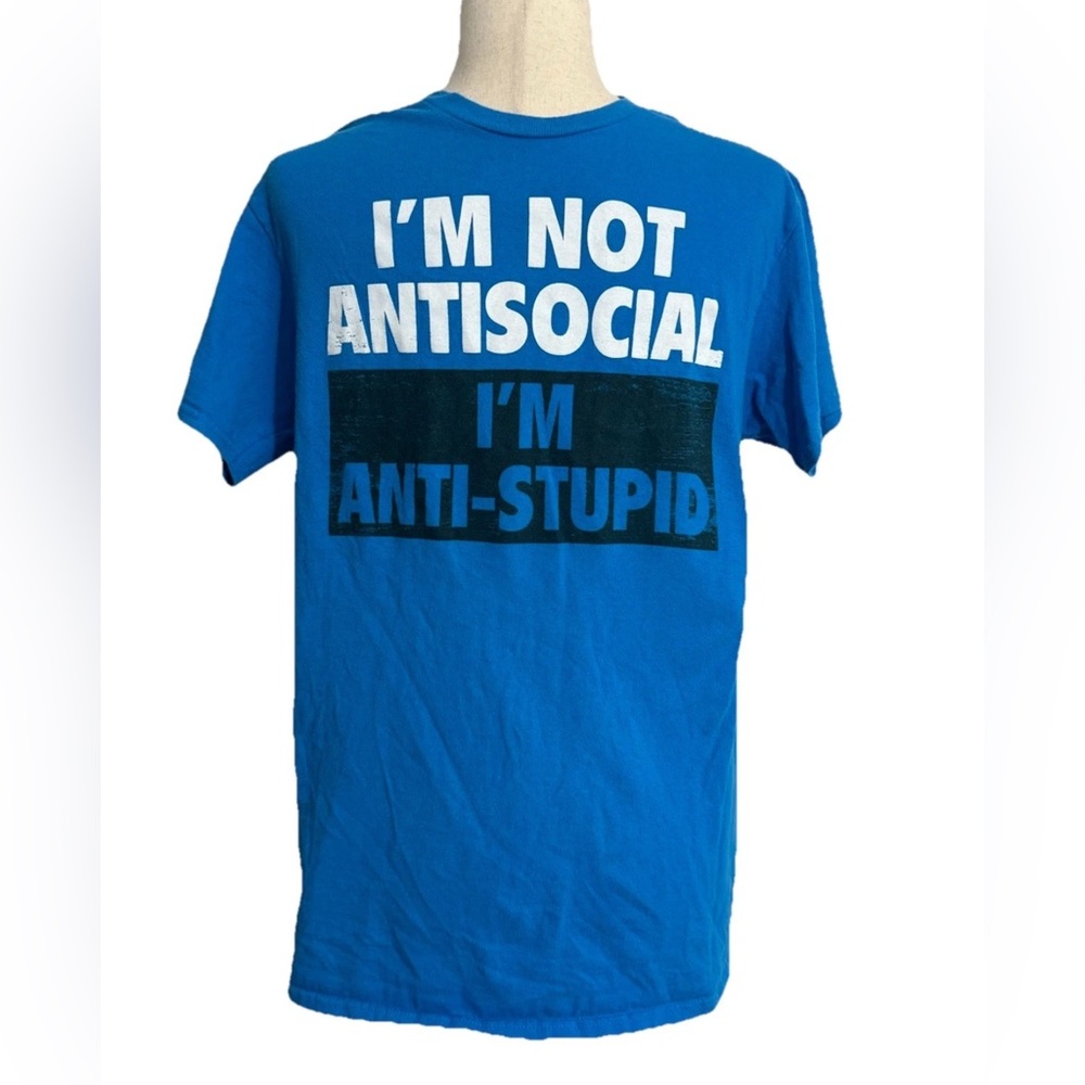 ☀️$5 sale I'M NOT ANTI SOCIAL I'M ANTI STUPID Adult Medium t shirt Blue